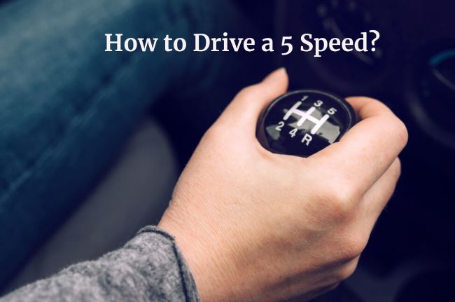 How to Drive a 5 Speed Transmission?